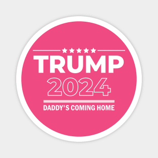 Trump 2024 Daddy's Coming Home Magnet